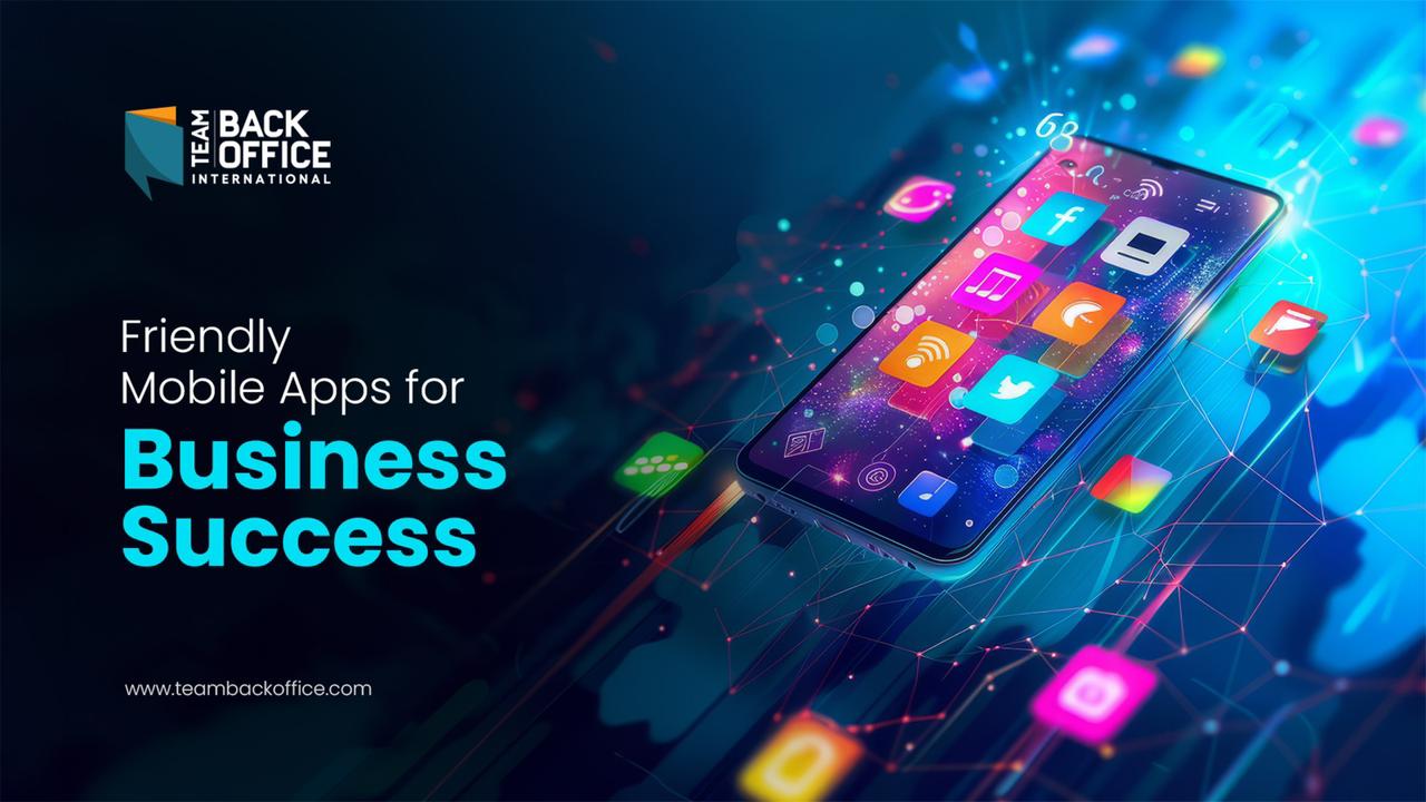 The Importance of User-Friendly Mobile Apps for Business Success
